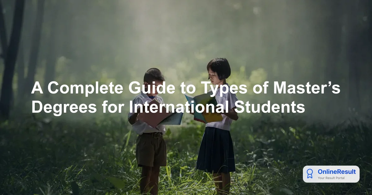 A Complete Guide to Types of Master’s Degrees for International Students