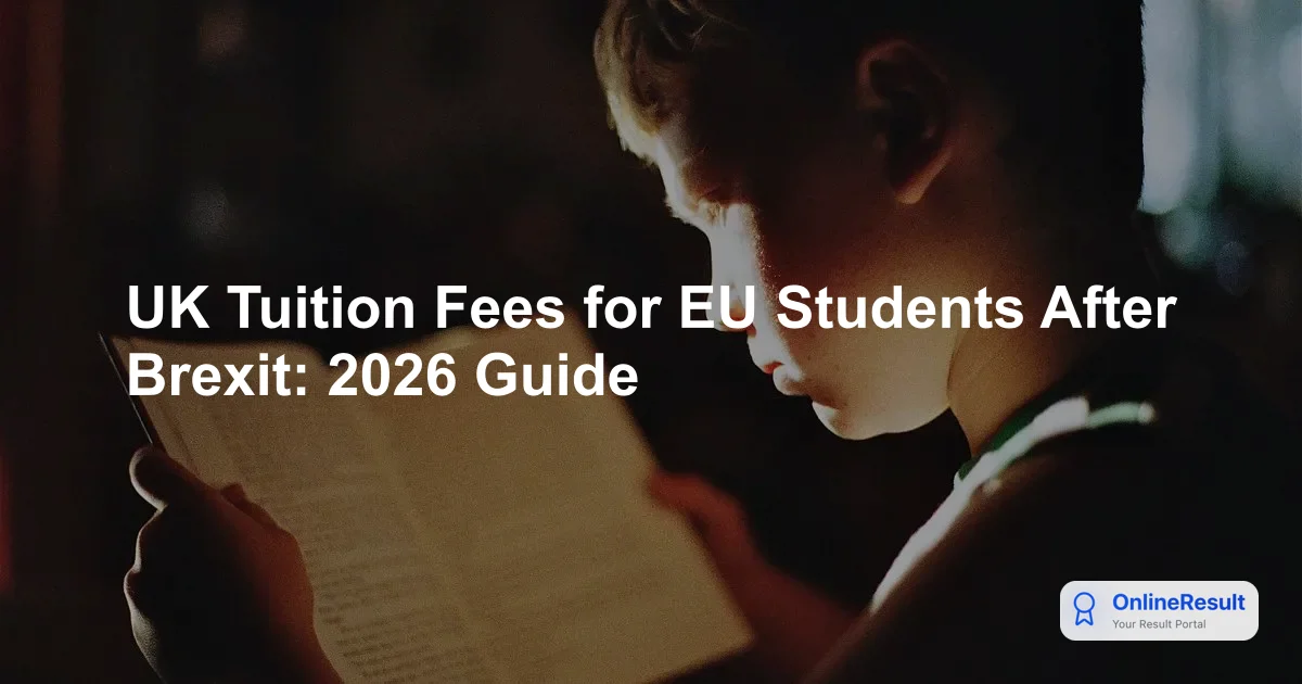 UK Tuition Fees for EU Students After Brexit: 2026 Guide