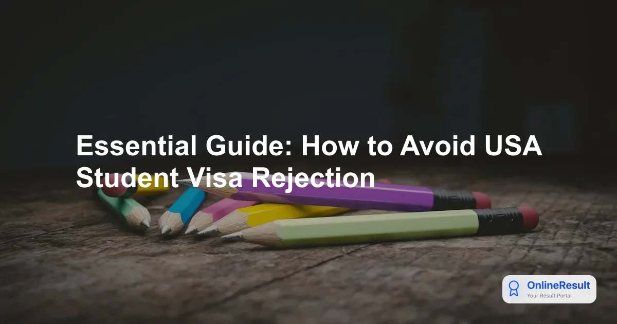 Essential Guide: How to Avoid USA Student Visa Rejection