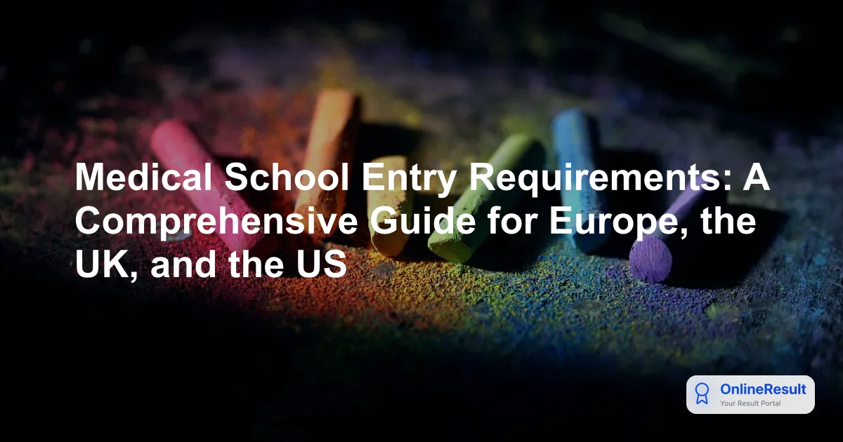 Medical School Entry Requirements: A Comprehensive Guide for Europe, the UK, and the US