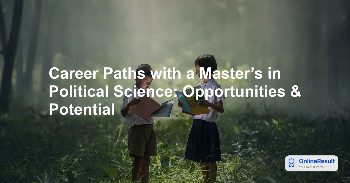 Career Paths with a Master’s in Political Science: Opportunities & Potential
