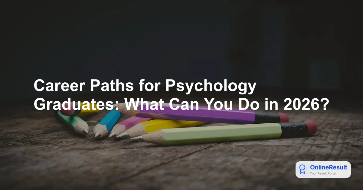 Career Paths for Psychology Graduates: What Can You Do in 2026?
