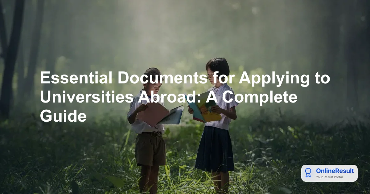Essential Documents for Applying to Universities Abroad: A Complete Guide