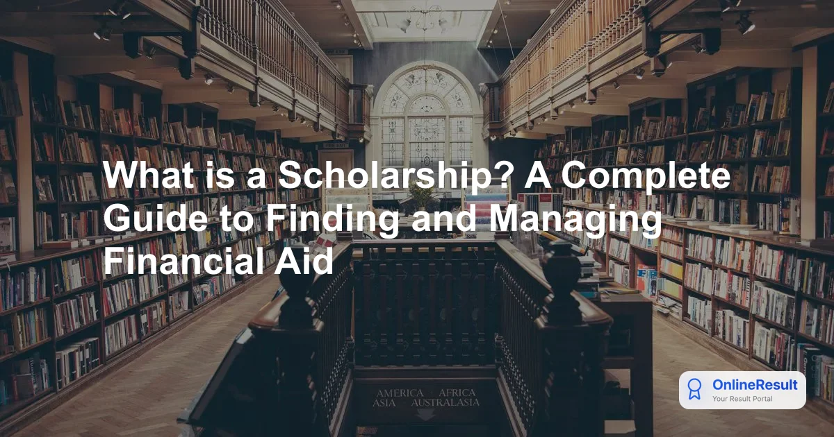 What is a Scholarship? A Complete Guide to Finding and Managing Financial Aid