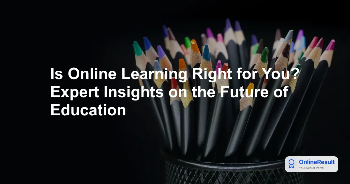 Is Online Learning Right for You? Expert Insights on the Future of Education