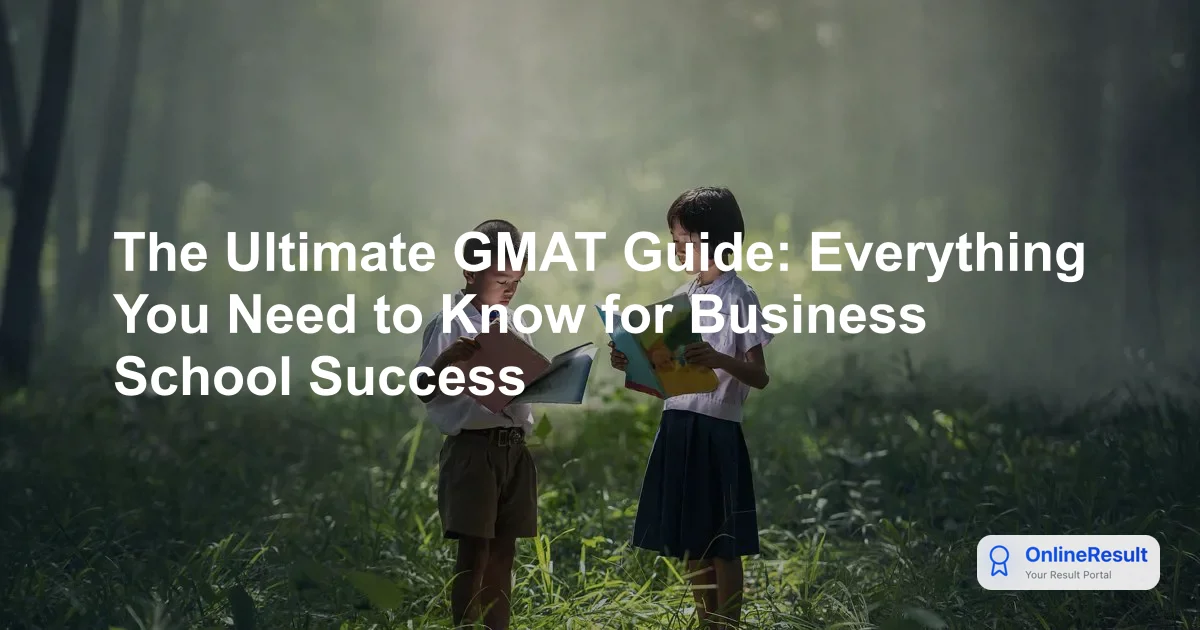 The Ultimate GMAT Guide: Everything You Need to Know for Business School Success
