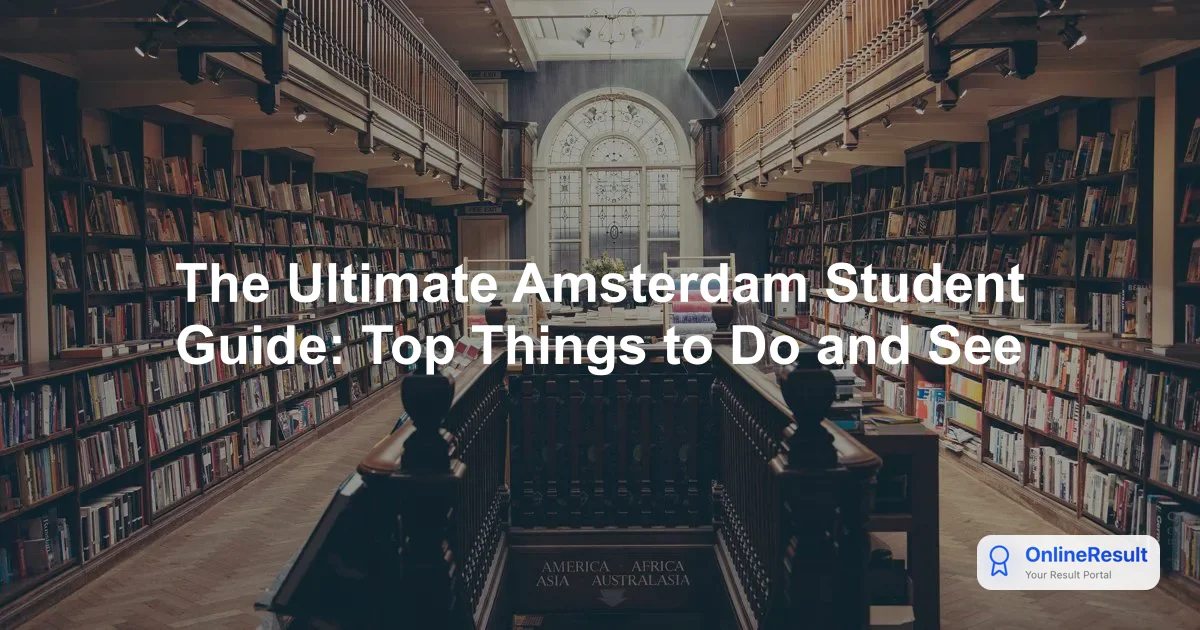 The Ultimate Amsterdam Student Guide: Top Things to Do and See