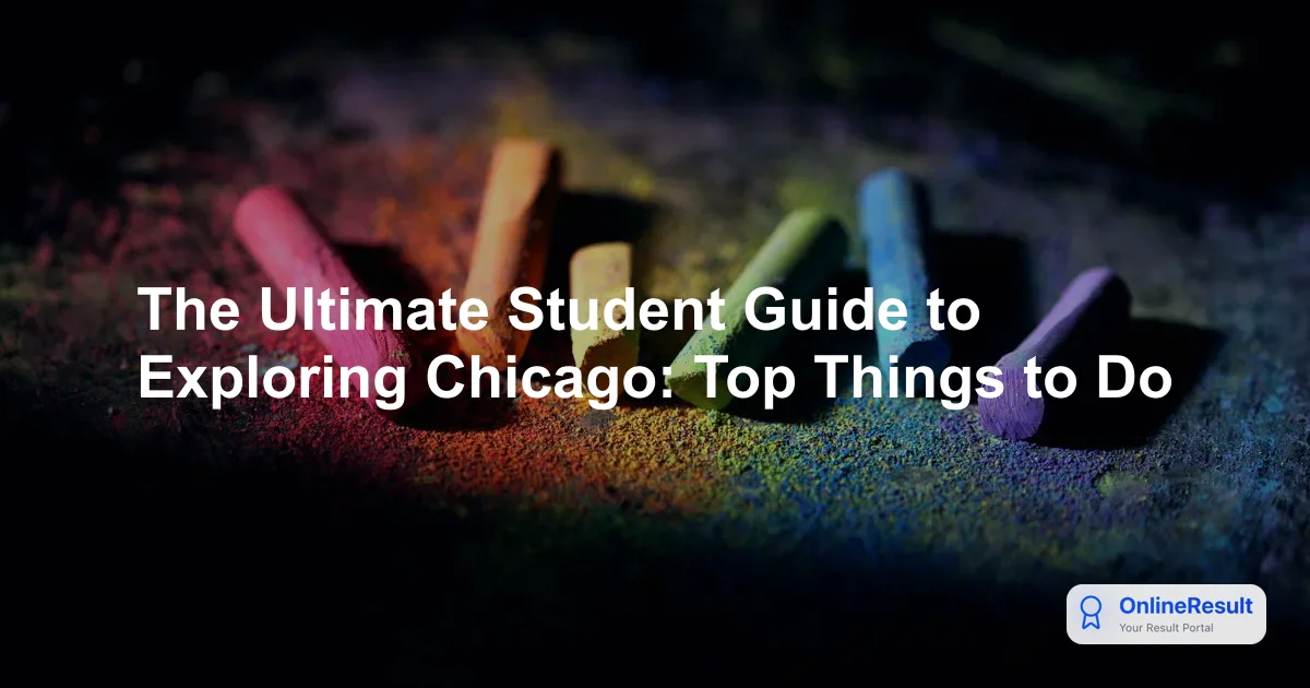 The Ultimate Student Guide to Exploring Chicago: Top Things to Do