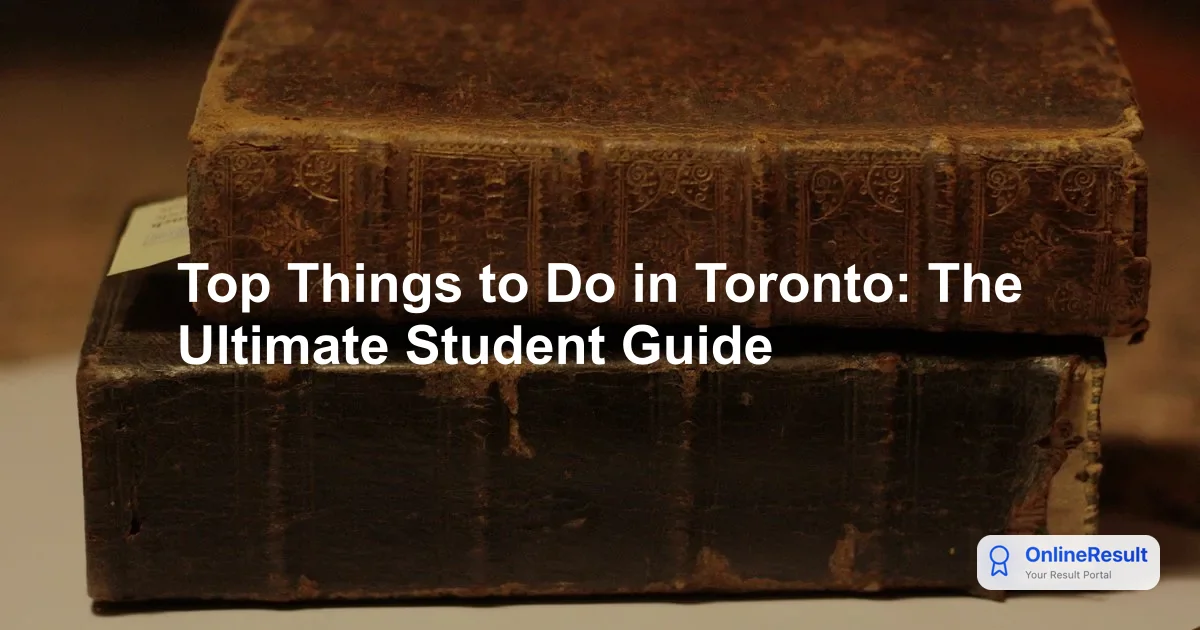 Top Things to Do in Toronto: The Ultimate Student Guide