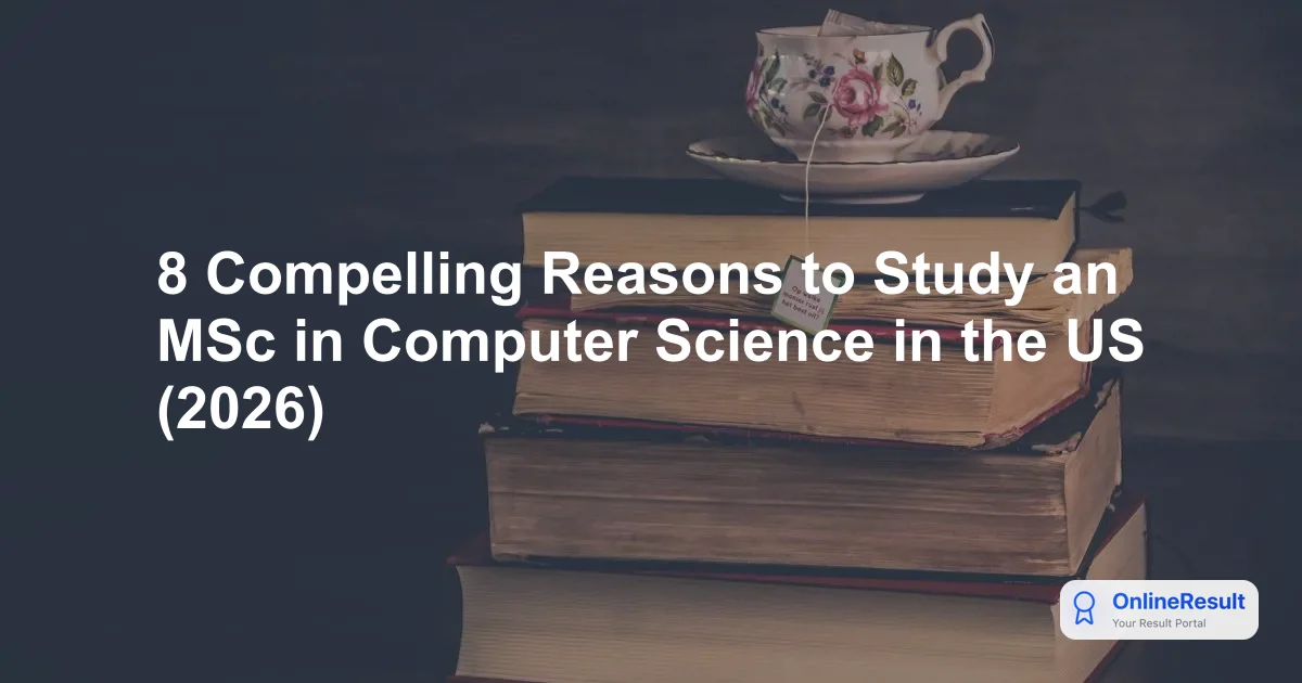 8 Compelling Reasons to Study an MSc in Computer Science in the US (2026)